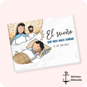 "El sueño que nos hace soñar" de San Juan Bosco